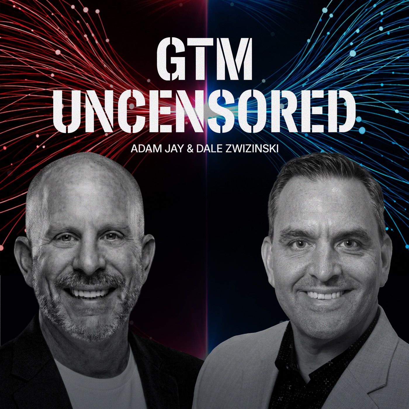 GTM Uncensored with Adam Jay and Dale Zwizinski